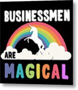 Businessmen Are Magical Metal Print