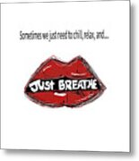 Chill Just Breathe Metal Print