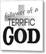 Christian Cross Affirmation - Terrific God Follower Metal Print