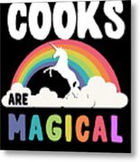 Cooks Are Magical Metal Print