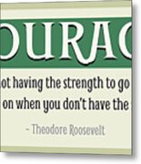 Courage Quote Metal Print