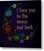 Crescent Moon - I Love You To The Moon And Back Metal Print