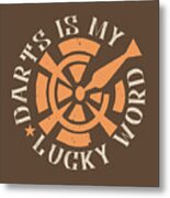 Darts Lover Gift Darts Is My Lucky Word Metal Print