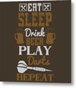 Darts Lover Gift Eat Sleep Drink Beer Play Darts Repeat Metal Print