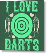 Darts Lover Gift I Love Darts Metal Print