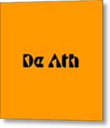 De Ath #de Ath Metal Print