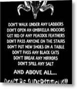 Not Superstitious Metal Print