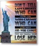 Don't Tell Lady Liberty What To Do Metal Print