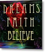 Dreams Faith Believe 3 Metal Print
