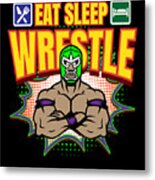 Eat Sleep Wrestle Lucha Libre Wrestling Metal Print