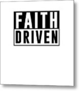 Faith Driven - Modern, Minimal Faith-based Print 1, Christian Quotes Metal Print