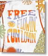 Free Flowin Fun Lovin Metal Print