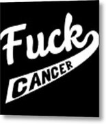 Fuck Cancer Metal Print