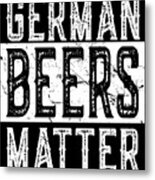 German Beers Matter Metal Print