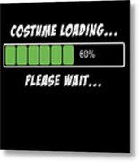 Halloween Costume Loading Please Wait Metal Print