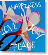 Happiness, Love, Joy And Peace Metal Print