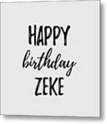 Happy Birthday Zeke Metal Print
