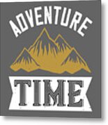 Hiking Gift Adventure Time Metal Print