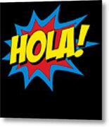 Hola Spanish Superhero Metal Print