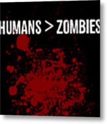 Humans Are Greater Than Zombies Metal Print