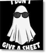 I Dont Give A Sheet Funny Halloween Metal Print