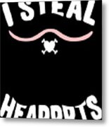 I Steal Hearrrts Valentines Pirate Metal Print