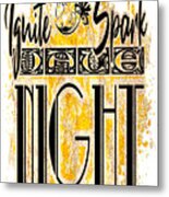 Ignite The Spark It's Date Night Metal Print