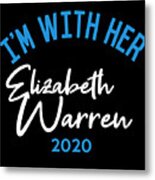 Im With Her Elizabeth Warren 2020 Metal Print