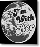 Im With Her Mother Earth Metal Print