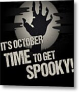 Its October Time To Get Spooky Metal Print