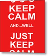 Keep Calm And Well Just Keep Calm 20200319v1 Metal Print