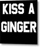 Kiss A Ginger Metal Print