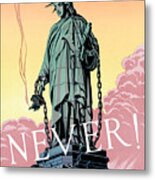Liberty In Chains With Extinguished Torch - Never - Ww2 Propaganda Metal Print