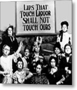 Lips That Touch Liquor Shall Not Touch Ours Prohibition 2 Metal Print