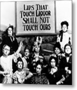 Lips That Touch Liquor Shall Not Touch Ours Prohibition Metal Print