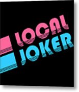Local Joker Jokester Metal Print