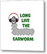 Long Live The Earworm Metal Print