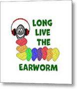 Long Live The Earworm With Rainbow Ears Metal Print