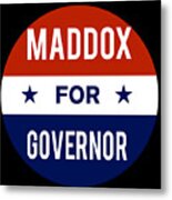 Maddox For Governor Metal Print
