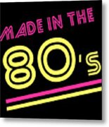 Made In The 80s Metal Print