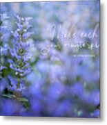Make Each Day Your Masterpiece Metal Print