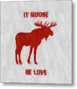 Moose Be Love Metal Print