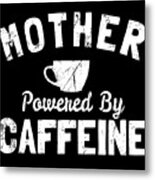Mother Powered By Caffeine Metal Print