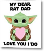 My Dear Rat Dad Love You I Do Cute Baby Alien Sci-fi Movie Lover Valentines Day Heart Metal Print