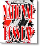 National Boss Day Is October 16th Metal Print