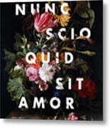 Nunc Scio Quid Sit Amor Metal Print