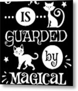 Our Kitchen Is Guarded By Magical Cats Metal Print