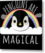 Penguins Are Magical Metal Print