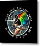 Pink Floyd We're Just Two Lost Souls Swimming In A Fish Bowl Metal Print