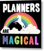 Planners Are Magical Metal Print